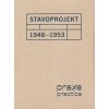 Stavoprojekt 1948–1953 / praxe