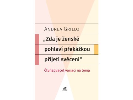 Zda je zenske pohlavi prekazkou prijeti sveceni Andrea Grillo