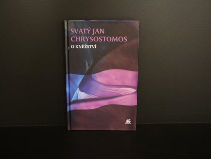 Svatý Jan Chrysostomos. O kněžství  (bazar)