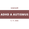 ADHD a Autismus 5.11.2026