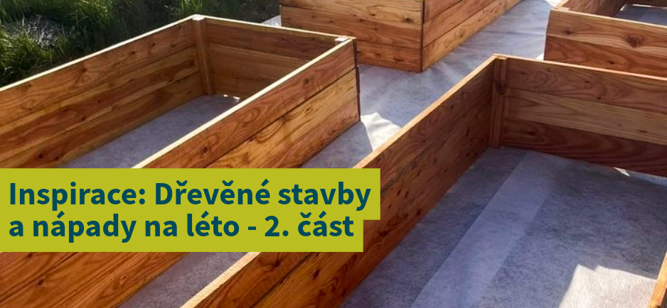 Inspirace: Dřevěné stavby a nápady pro léto