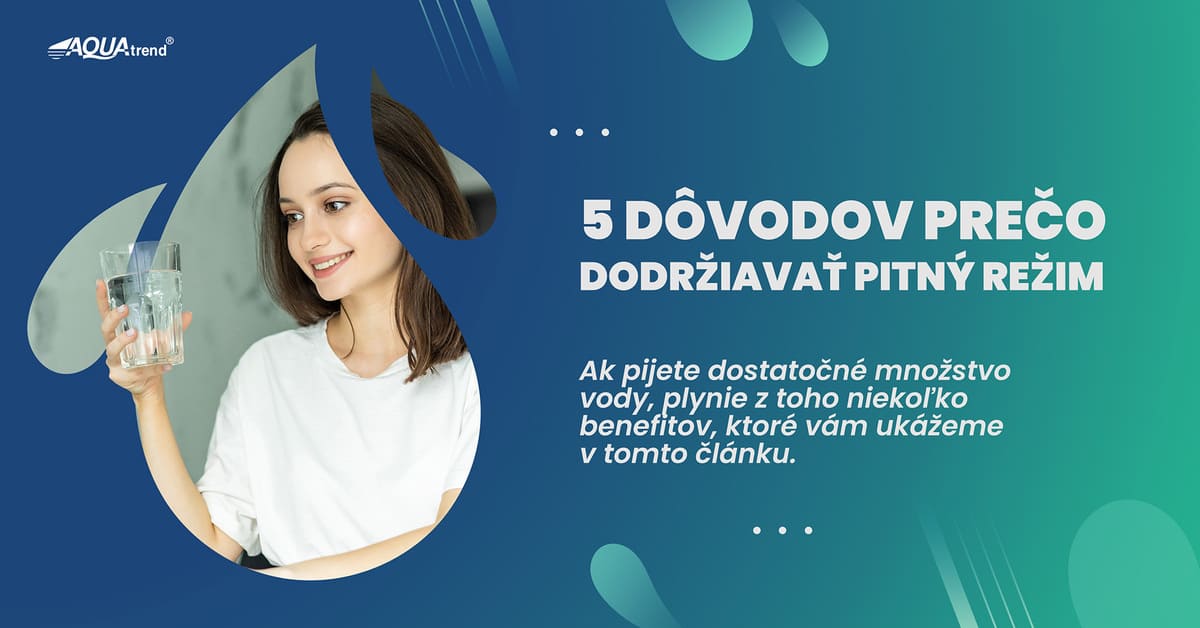 5 dôvodov, prečo dodržiavať pitný režim