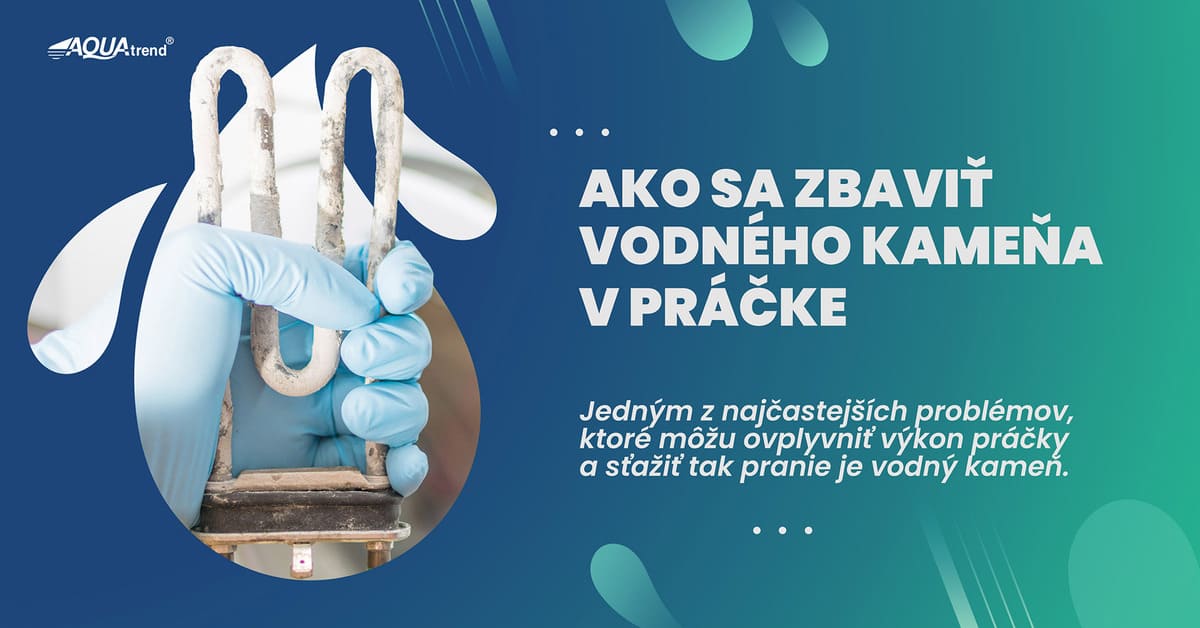 Ako sa zbaviť vodného kameňa v práčke