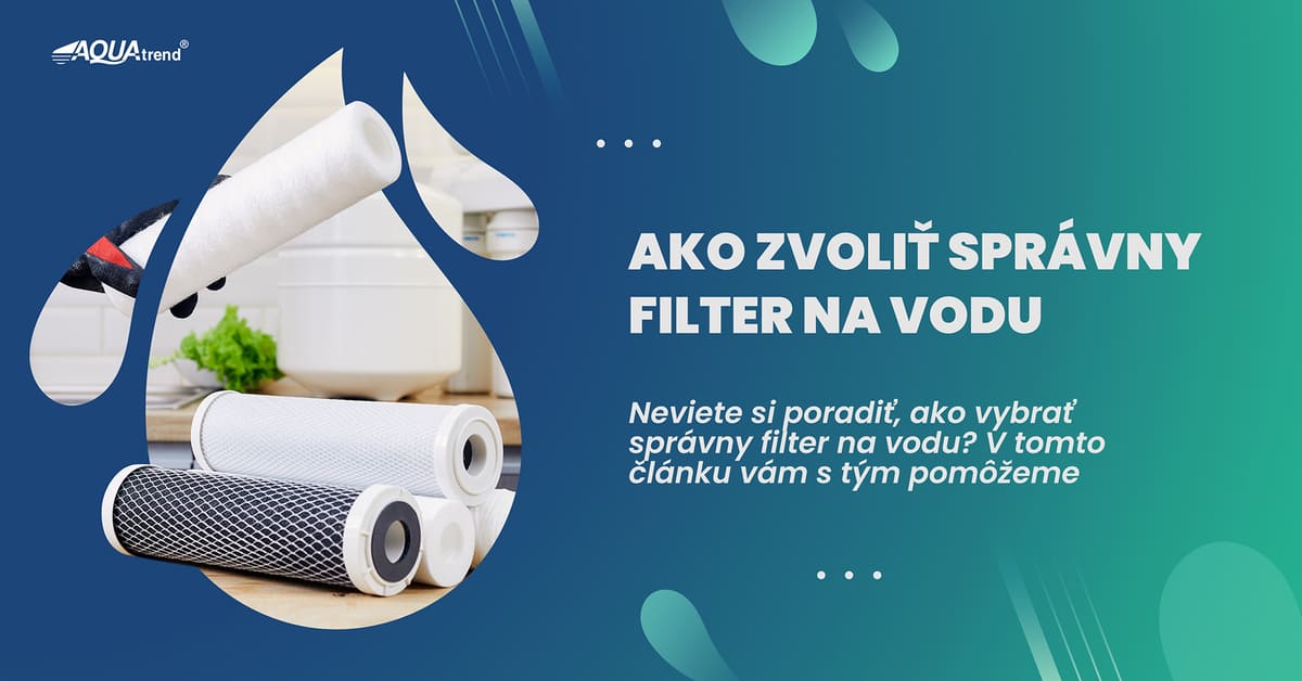 Ako zvoliť správny filter na vodu
