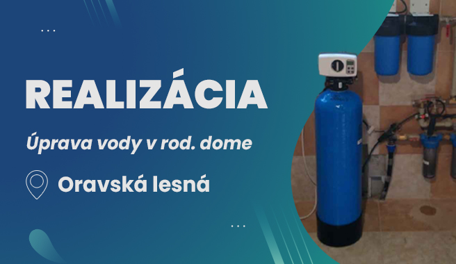 Realizácia - úprava vody v rodinnom dome,  Oravská Lesná