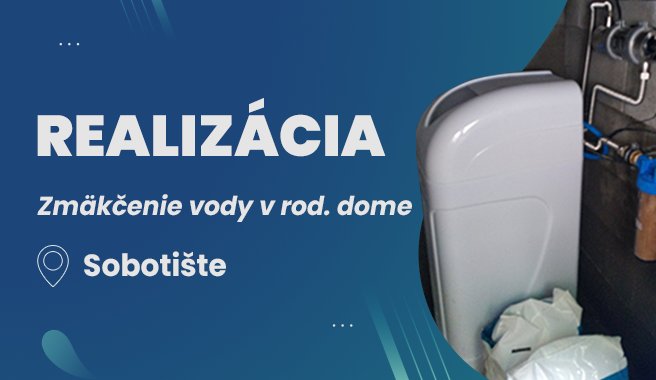 Realizácia - zmäkčenie vody v rodinnom dome, Sobotište