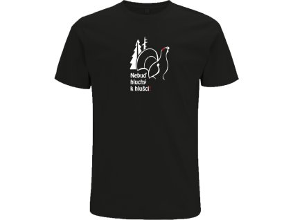 Tričko Nebuď hluchý k hlušci - černá L