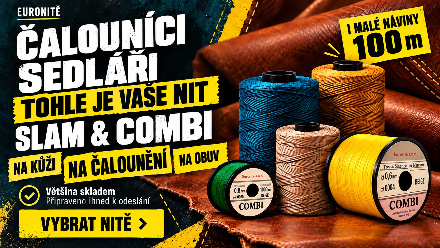 Nitě SLAM a COMBI na kůži, čalounění a obuv, dostupné i v malých návinech 100 m. Většina skladem.