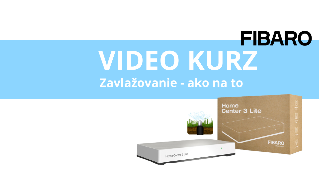 Video kurz 8 - Zavlažovanie v systéme FIBARO HC3 a HC3L