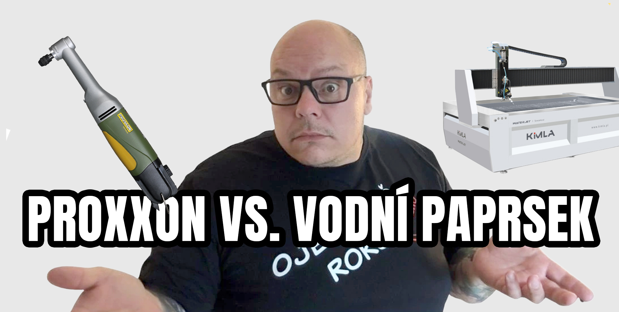 Proxxon Vs. Vodní Paprsek!!!