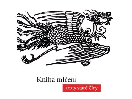 Kniha mlčení: texty staré Číny