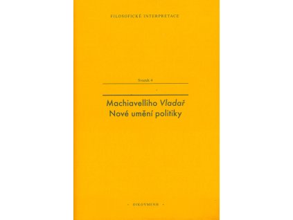 Machiavelliho Vladař :nové umění politiky