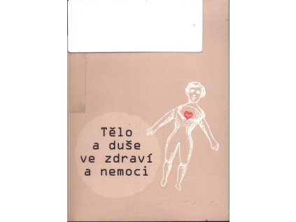 Tělo a duše ve zdraví a nemoci