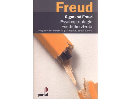 Psychopatologie všedního života: o zapomínání, přeřeknutí, přehmátnutí, pověře a omylu
