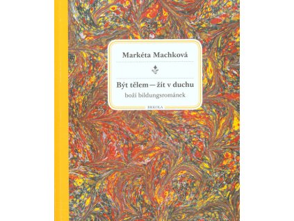 Být tělem - žít v duchu
