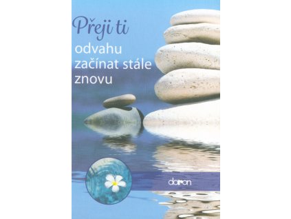 Přeji ti odvahu začínat stále znovu