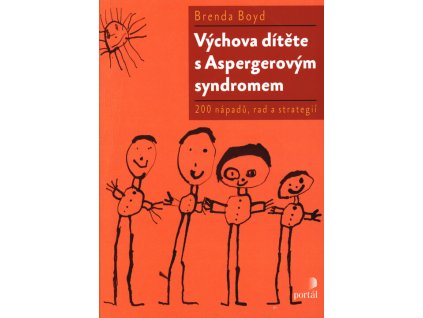 Výchova dítěte s Aspergerovým syndromem : 200 nápadů, rad a strategií