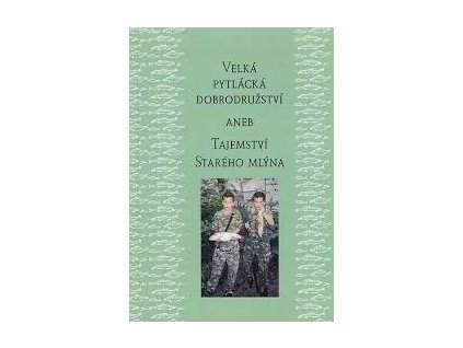 VELKÁ PYTLÁCKÁ DOBRODRUŽSTVÍ ANEB TAJEMSTVÍ STARÉHO MLÝNA