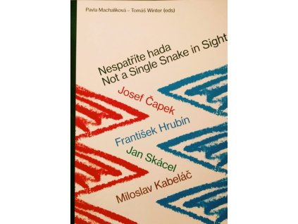 Nespatříte hada - Not a Single Snake in Sight (Josef Čapek, František Hrubín, Jan Skácel, Miloslav Kabeláč)