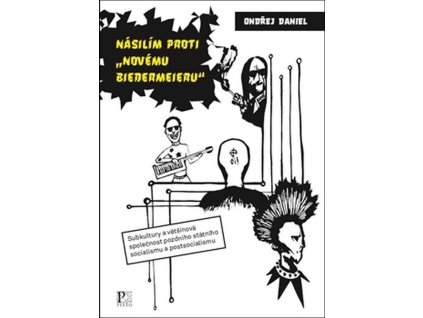 Násilím proti „novému biedermeieru“