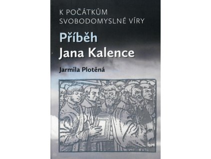 K počátkům svobodomyslné víry: příběh Jana Kalence