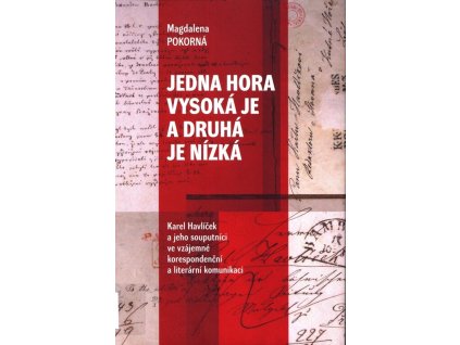Jedna hora vysoká je a druhá je nízká: Karel Havlíček a jeho souputníci ve vzájemné korespondenční a literární komunikaci