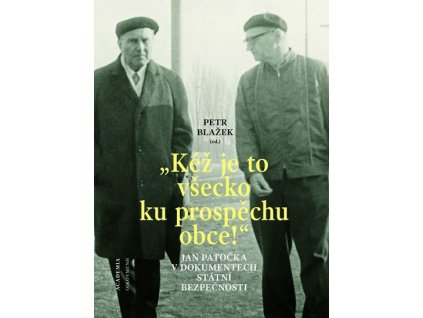 102980 kez je to vsecko ku prospechu obce jan patocka v dokumentech statni bezpecnosti