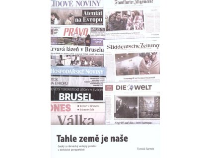 Tahle země je naše :český a německý veřejný prostor v deiktické perspektivě