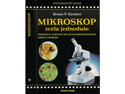 Mikroskop zcela jednoduše : preparace, barvení i digitální mikrofotografie krok za krokem