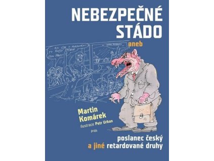 104144 nebezpecne stado aneb poslanec cesky a jine retardovane druhy
