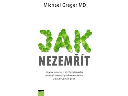 104261 jak nezemrit objevte potraviny ktere prokazatelne pomahaji prevenci pred onemocnenim a prodlouzi vam zivot