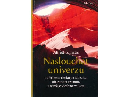Naslouchat univerzu : od Velkého třesku po Mozarta: objevování vesmíru, v němž je všechno zvukem