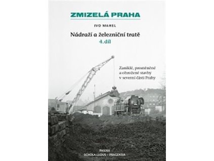104573 zmizela praha nadrazi a zeleznicni trate 4 dil