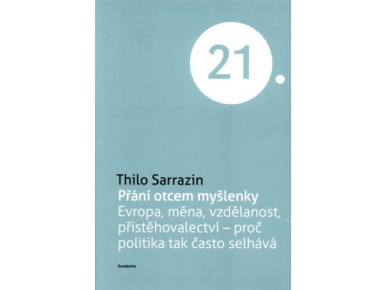Přání otcem myšlenky: Evropa, měna, vzdělanost, přistěhovalectví - proč politika tak často selhává
