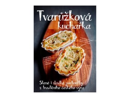 105014 tvaruzkova kucharka sladke i slane pochoutky z tradicniho ceskeho syra