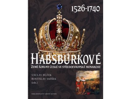 Habsburkové Země Koruny české ve středoevropské monarchii: 1526-1740