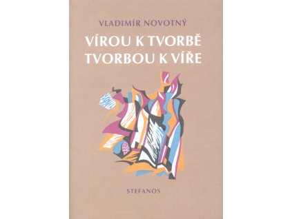 Vírou k tvorbě, tvorbou k víře