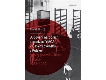 105518 budovani narodnich organizaci ymca v ceskoslovensku a polsku rozvoj telesne kultury v letech 1918 1939