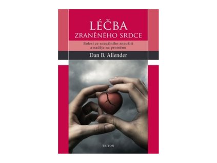 105644 lecba zraneneho srdce bolest ze sexualniho zneuziti a nadeje na promenu