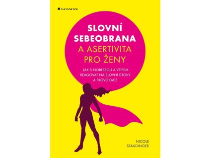 105824 slovni sebeobrana a asertivita pro zeny jak s noblesou a vtipem reagovat na slovni utoky a provokace