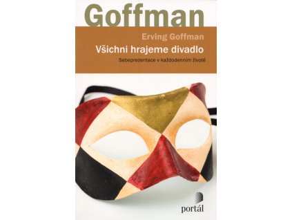 Všichni hrajeme divadlo: sebeprezentace v každodenním životě