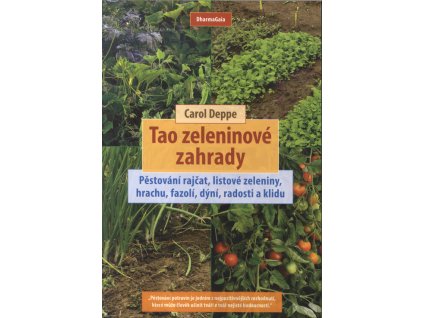 Tao zeleninové zahrady : pěstování rajčat, listové zeleniny, hrachu, fazolí, dýní, radosti a klidu