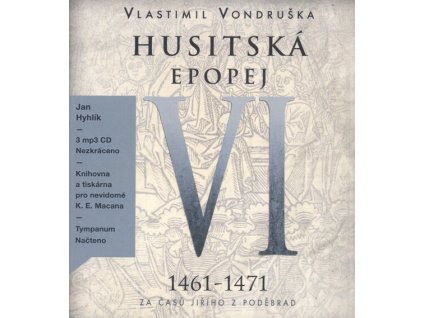 Husitská epopej. VI, 1461-1471 - za časů Jiřího z Poděbrad