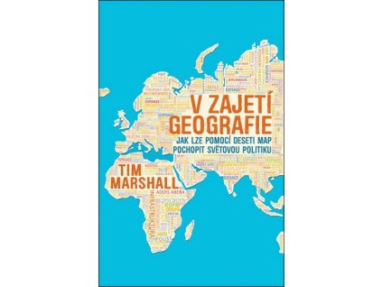 107948 v zajeti geografie jak lze pomoci deseti map pochopit svetovou politiku