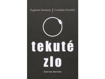 Tekuté zlo: život bez alternativ