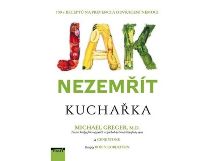 108362 jak nezemrit kucharka 100 receptu na prevenci a odvraceni nemoci