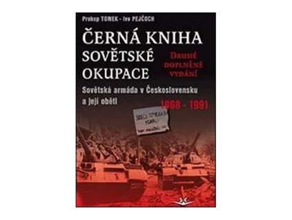 108566 cerna kniha sovetske okupace sovetska armada v ceskoslovensku a jeji obeti 1968 1991 druhe doplnene vydani