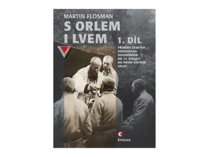 108914 s orlem i lvem 1 pribehy ceskych vojenskych duchovnich od 17 stoleti do prvni svetove valky