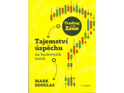 Trading in the Zone : tajemství úspěchu na burzovních trzích