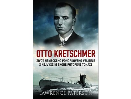 110297 otto kretschmer zivot nemeckeho ponorkoveho velitele s nejvyssim skore potopene tonaze
